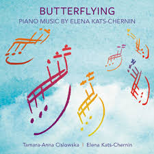 Butterflying: Tamara-Anna Cislowska Records The Piano Music Of Elena Kats-Chernin