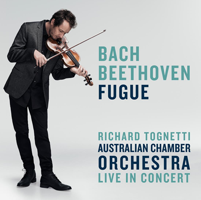 Album Release: Bach | Beethoven: Fugue / Australian Chamber Orchestra / Richard Tognetti