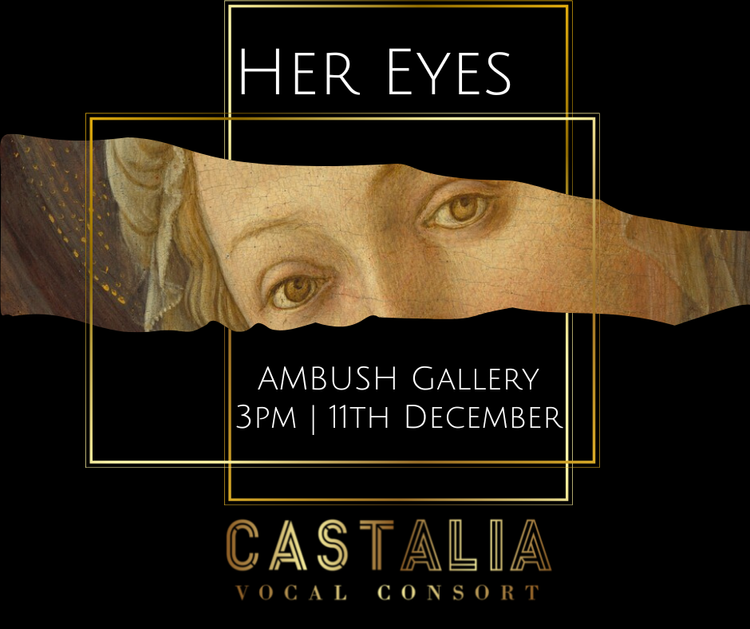 Castalia Vocal Consort ‘Her Eyes’